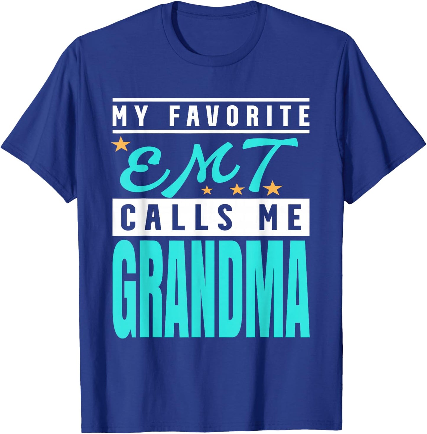 My Favorite Emt Calls Me Grandma, Emt Grandma T-Shirt - T-Shirt | Royal