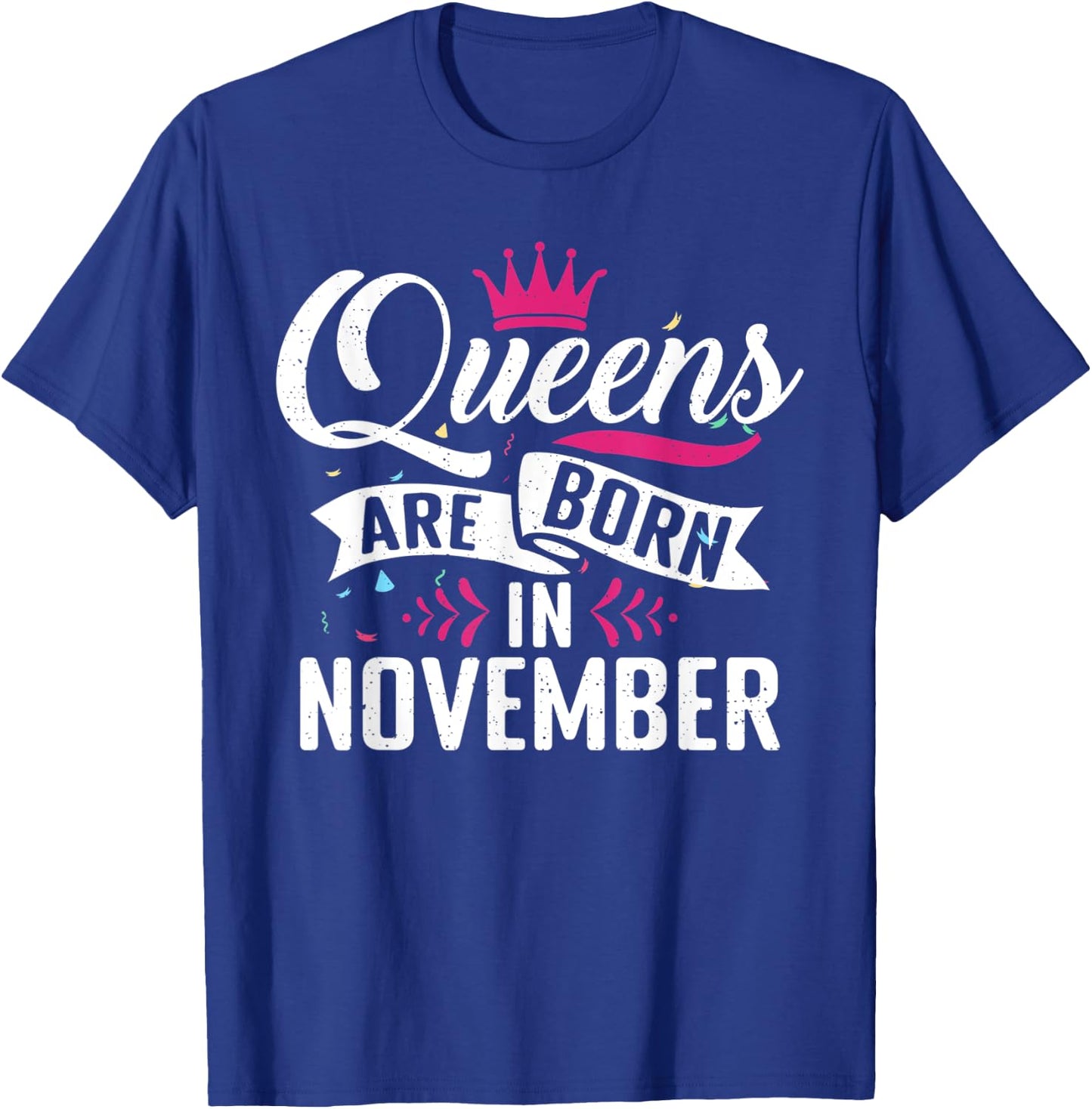 Queens are born in November Birthday T-Shirt - T-Shirt | Royal