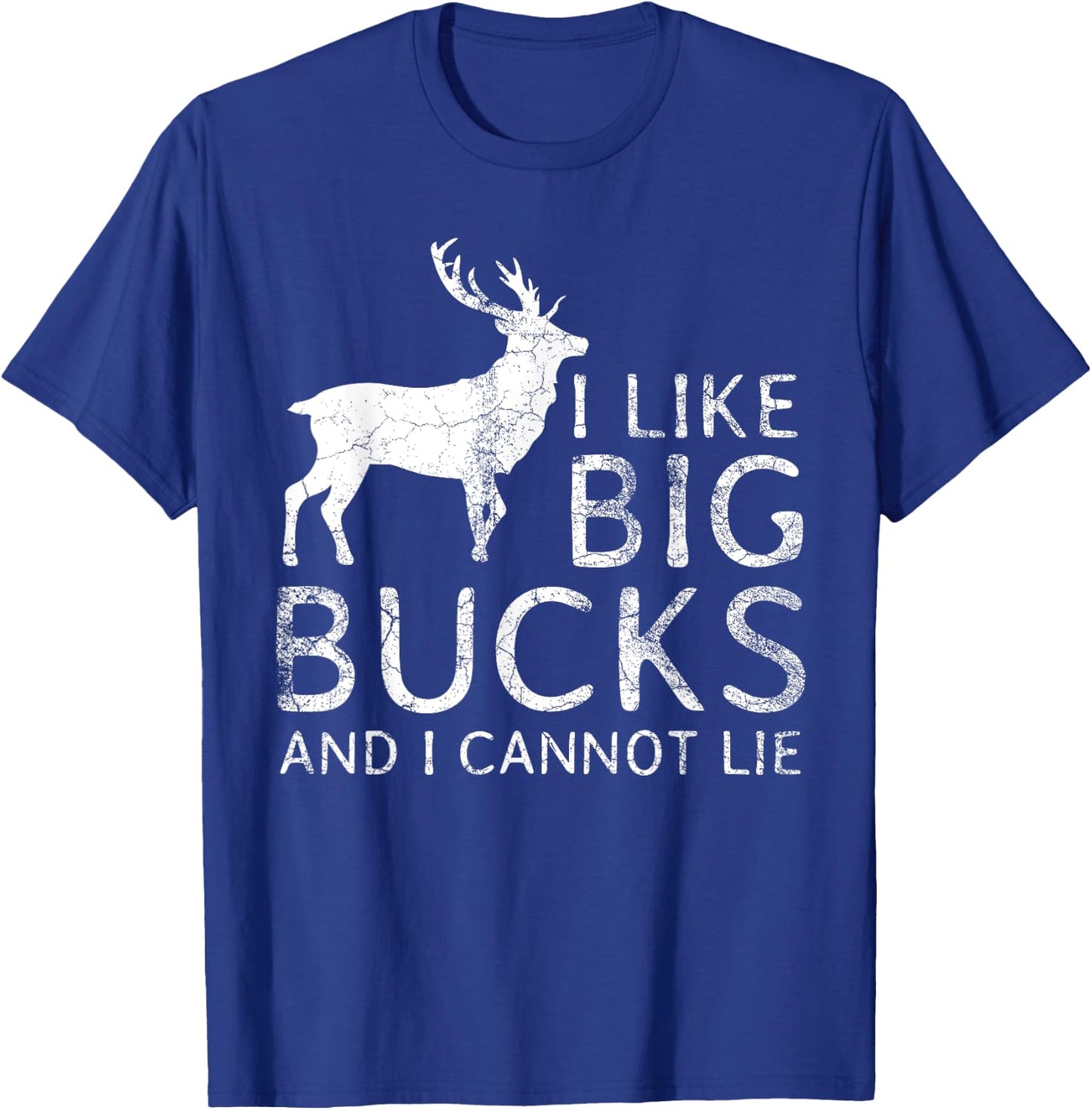 I Like Big Bucks and I Cannot Lie Deer Hunting Shirt T-Shirt - T-Shirt | Royal