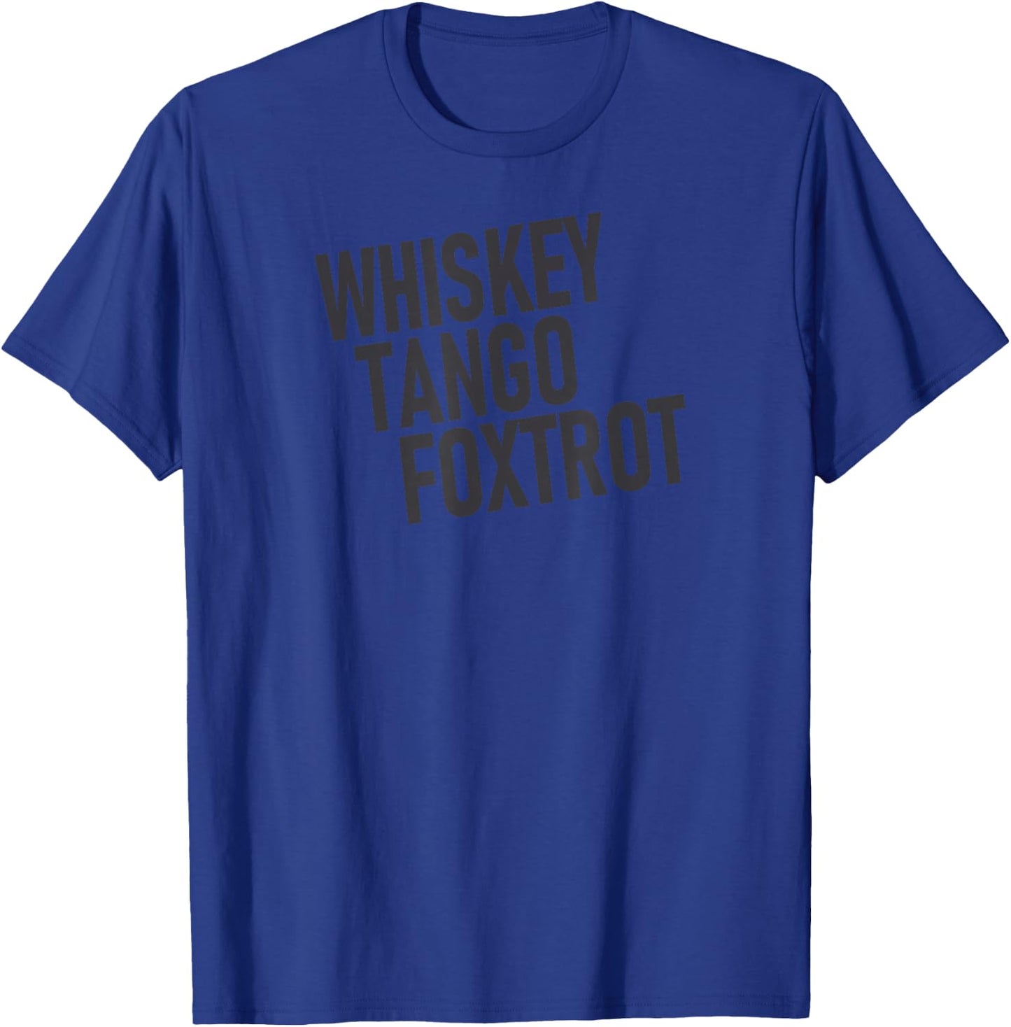 Whiskey Tango Foxtrot T Shirt T-Shirt - T-Shirt | Royal