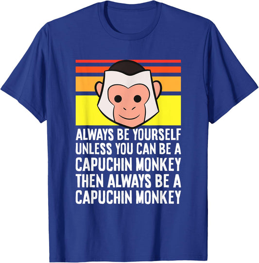 Always Be Yourself Unless You Can Be A Capuchin Monkey T-Shirt - T-Shirt | Royal