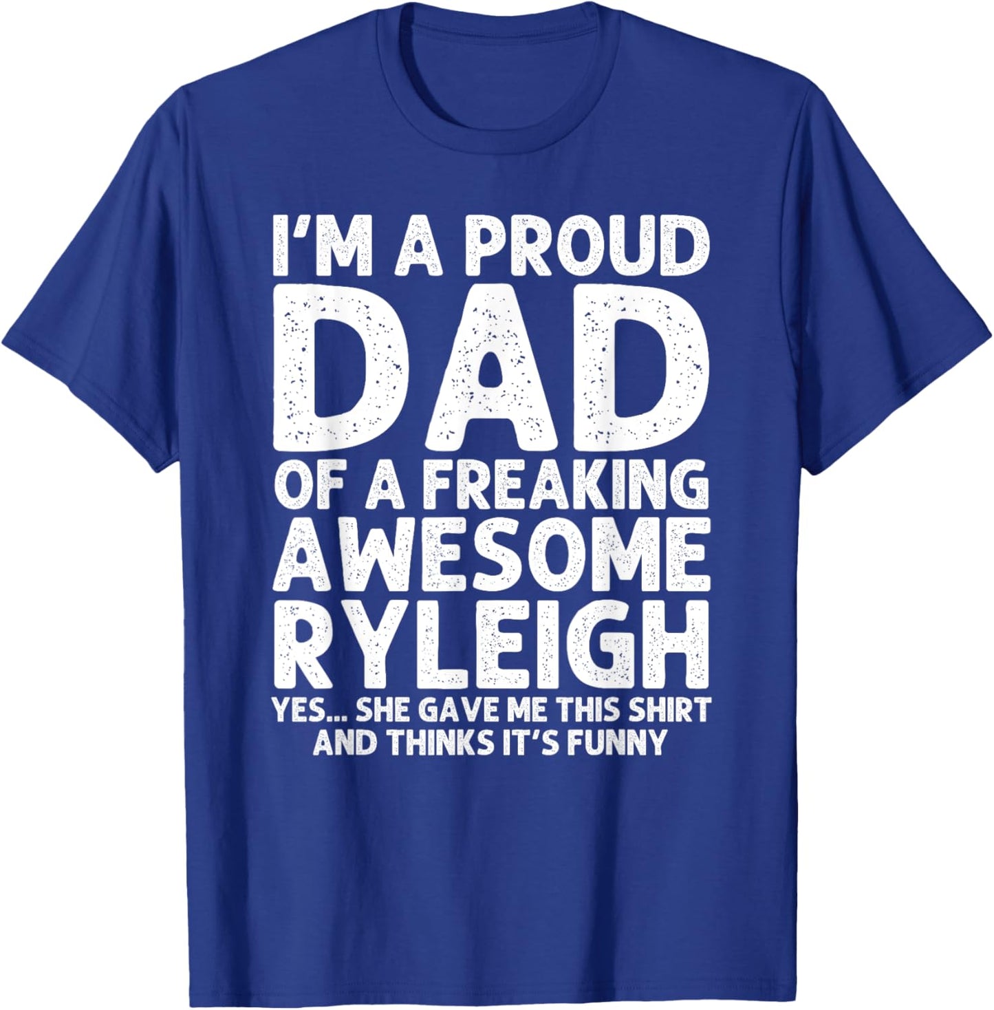 Custom Men Birthday Son Daughter Christmas Dad Of RYLEIGH Gift Father's Day Funny Personalized Name T-Shirt - T-Shirt | Royal