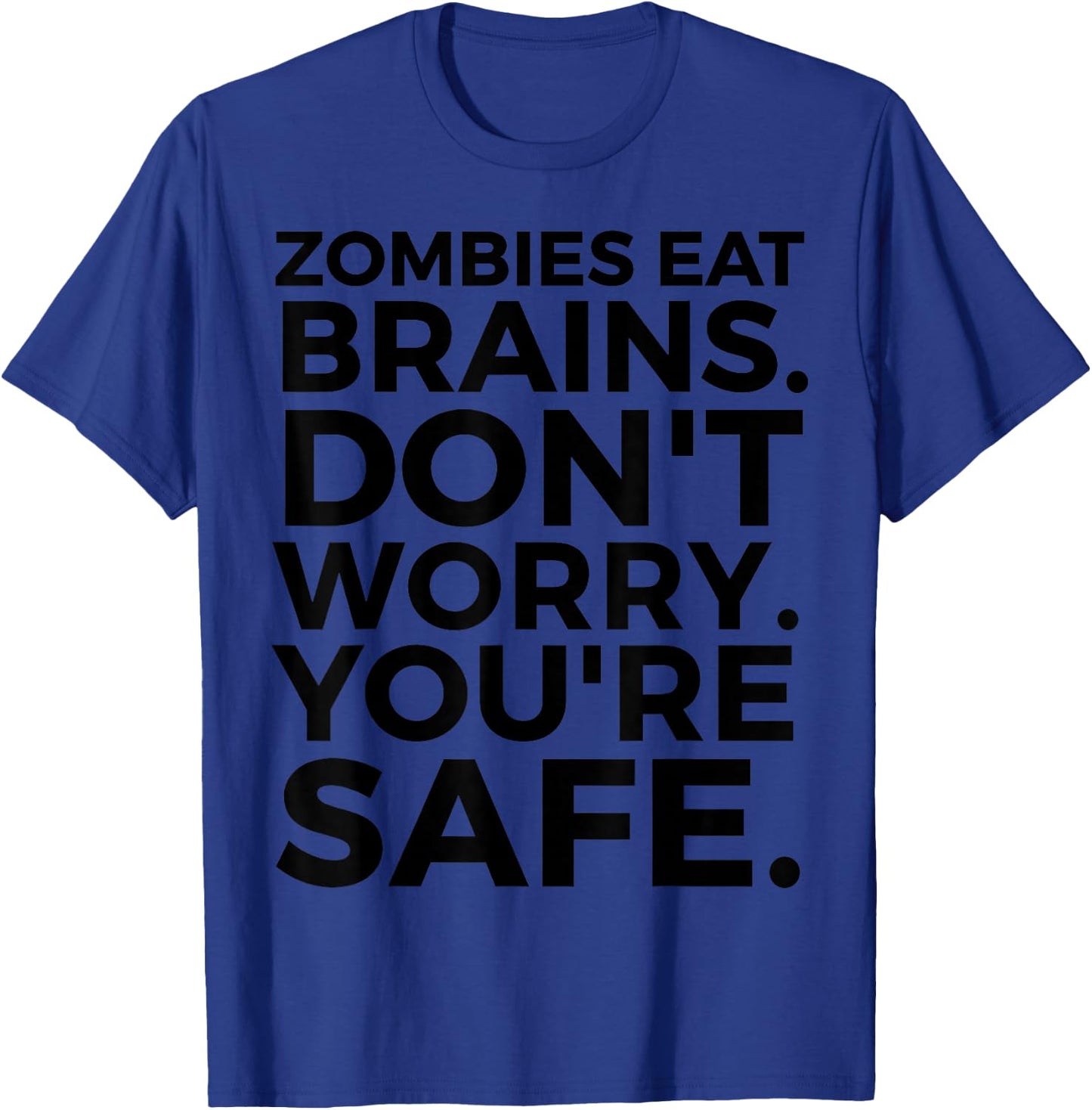 Zombies Eat Brains Don't Worry You're Safe - Funny Halloween T-Shirt - T-Shirt | Royal