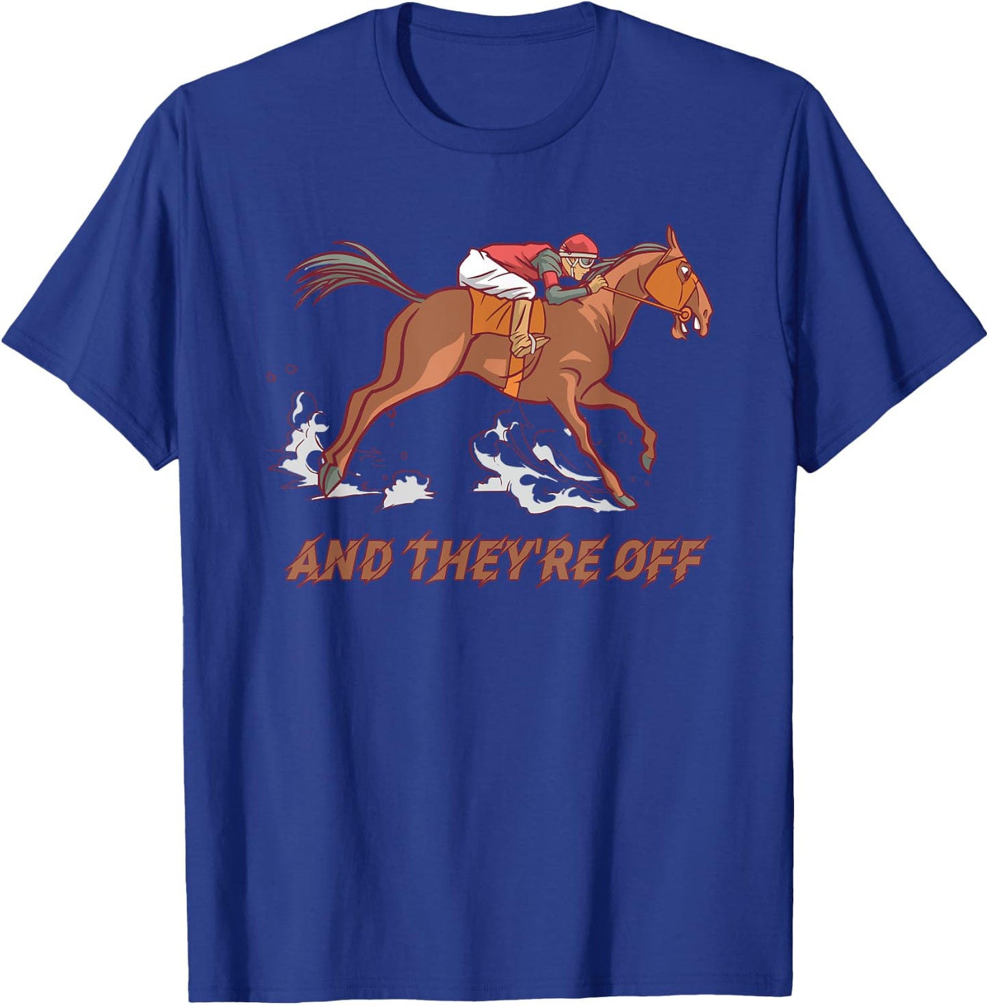 Horse Racing And They're Off Horses Racer Race T-Shirt - T-Shirt | Royal