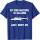 My King Mackerel Is Calling And I Must Go Funny Fish T-Shirt - T-Shirt | Royal