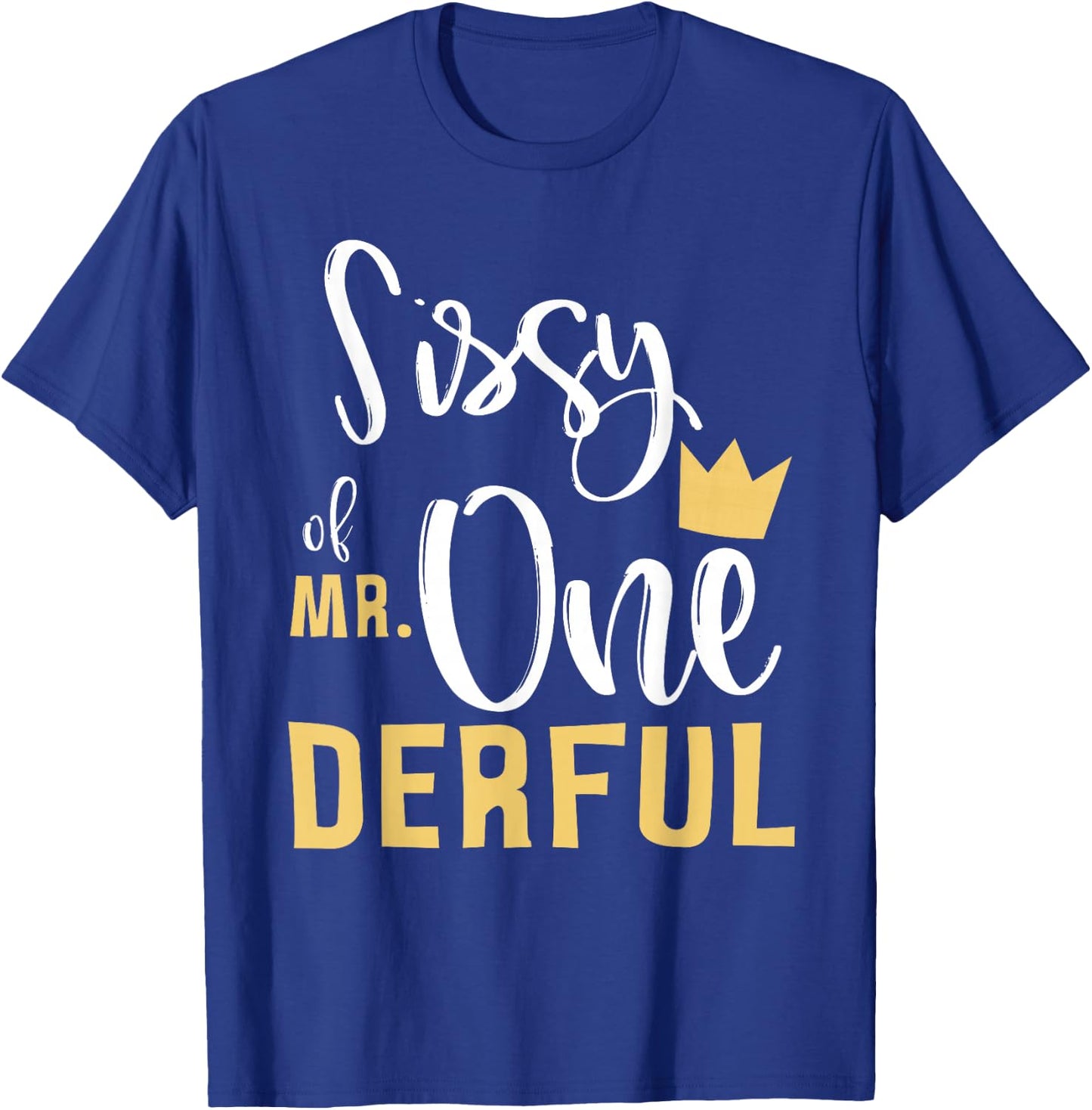 Sissy of Mr Onederful 1st Birthday Sister First One-Derful T-Shirt - T-Shirt | Royal
