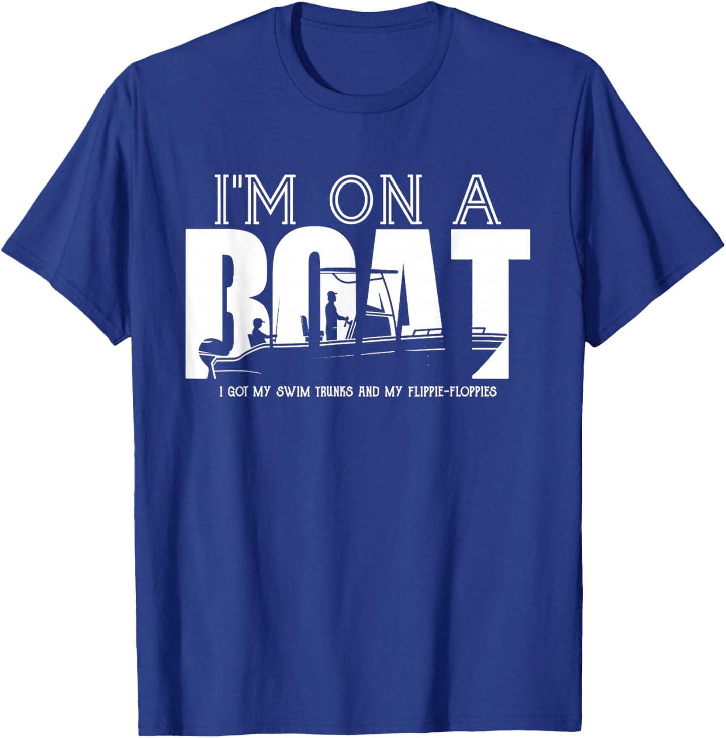 I'm On A Boat I Got My Swim Trunks And My Flipie-Flopies T-Shirt - T-Shirt | Royal