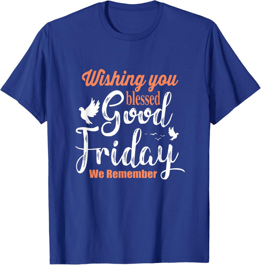Cool Christian Wishing You Blessed Good Friday T-Shirt - T-Shirt | Royal