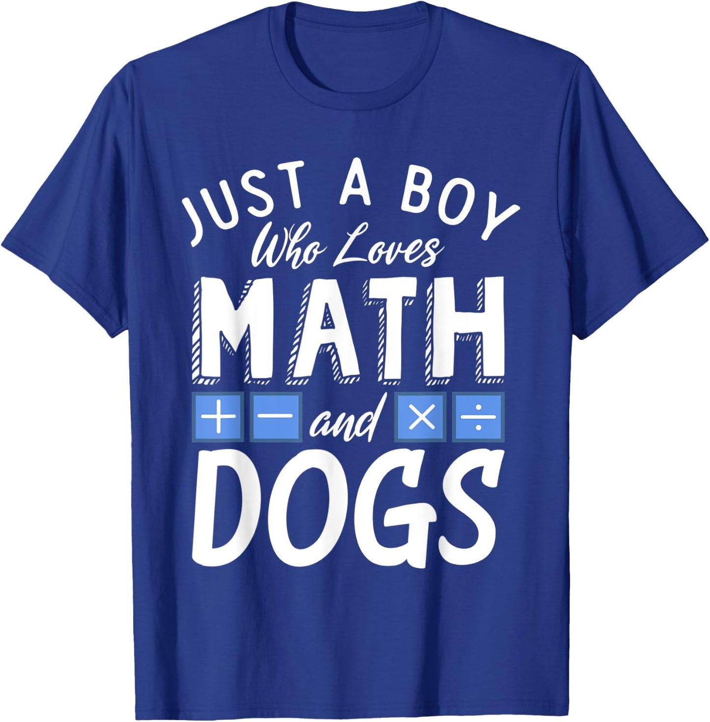 Just a Boy who loves Math & Dogs Algebra Funny Mathematics T-Shirt - T-Shirt | Royal
