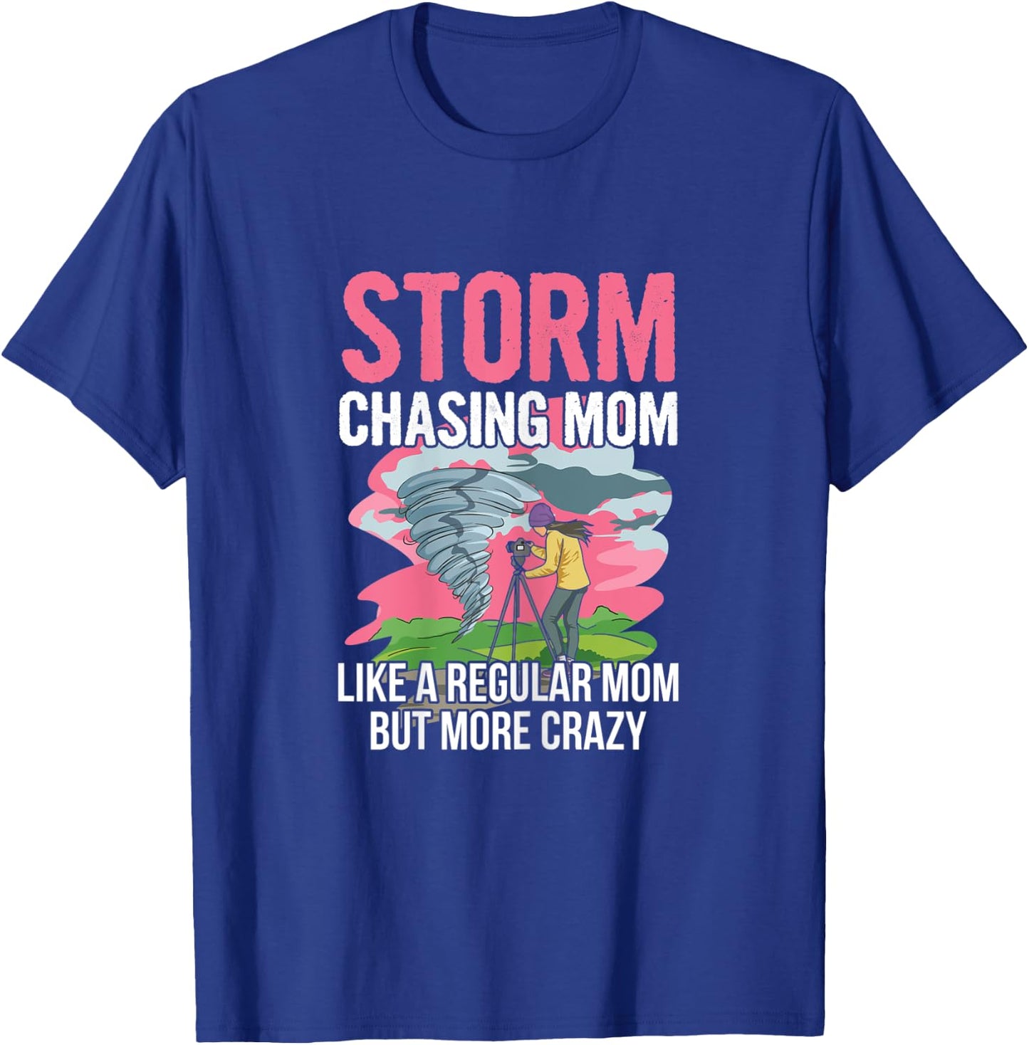 Tornado chasing design for your Storm Chasing Mom T-Shirt - T-Shirt | Royal