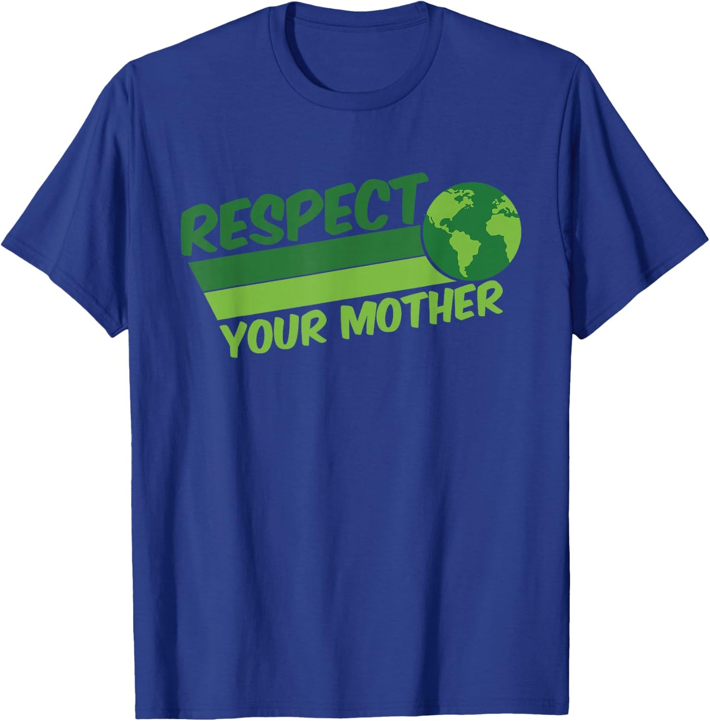 Respect Your Mother Awesome Earth Day Globe Graphic T-Shirt - T-Shirt | Royal