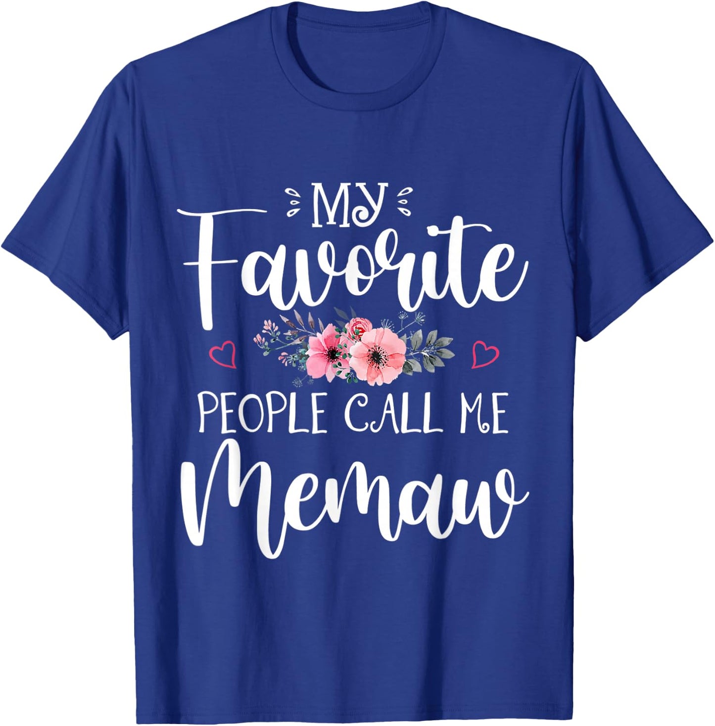 My Favorite People Call Me Memaw Shirt Floral Mother's Day T-Shirt - T-Shirt | Royal