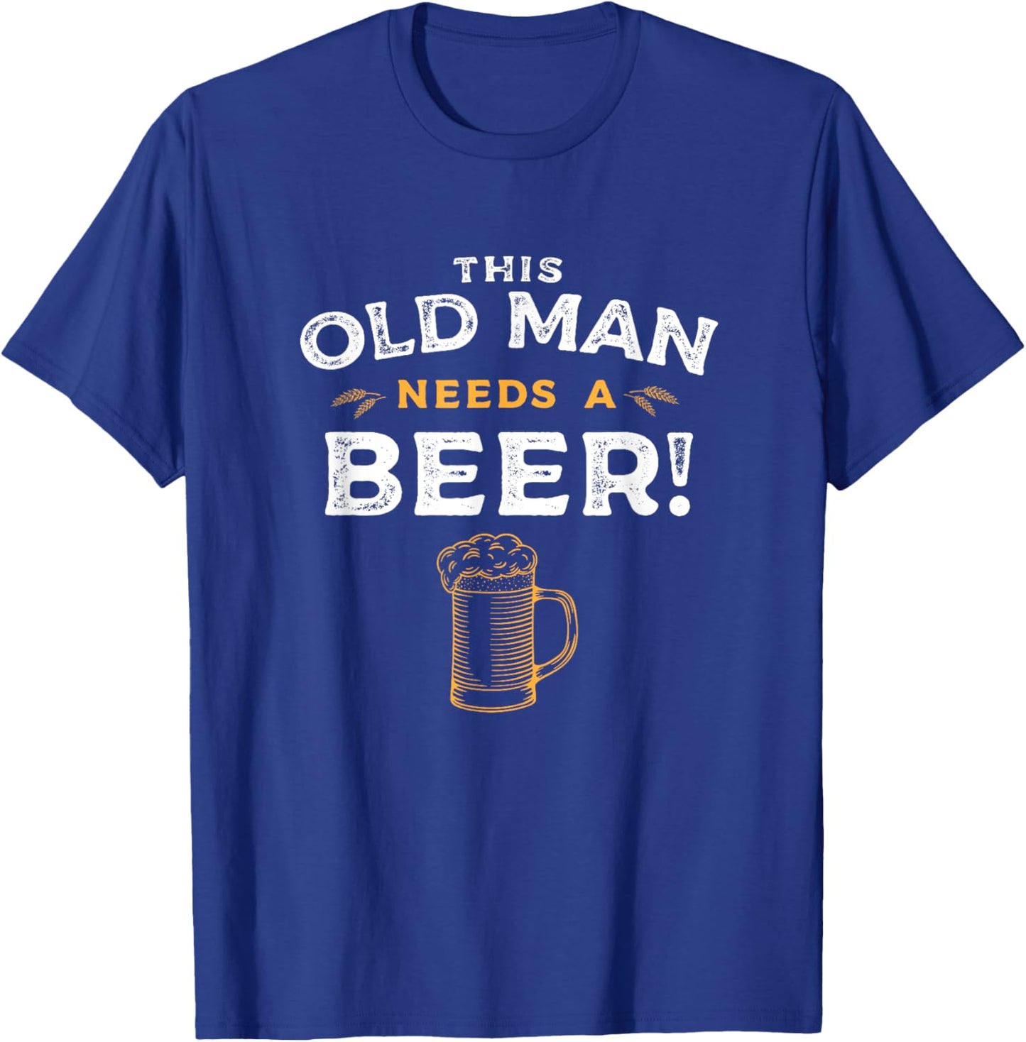 Funny Old Age Old Man Needs A Beer, Senior Joke Gag T-Shirt - T-Shirt | Royal