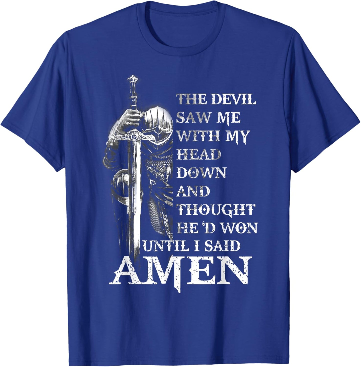 Knight Templar Christian Warrior Of God Devil I Said Amen T-Shirt - T-Shirt | Royal