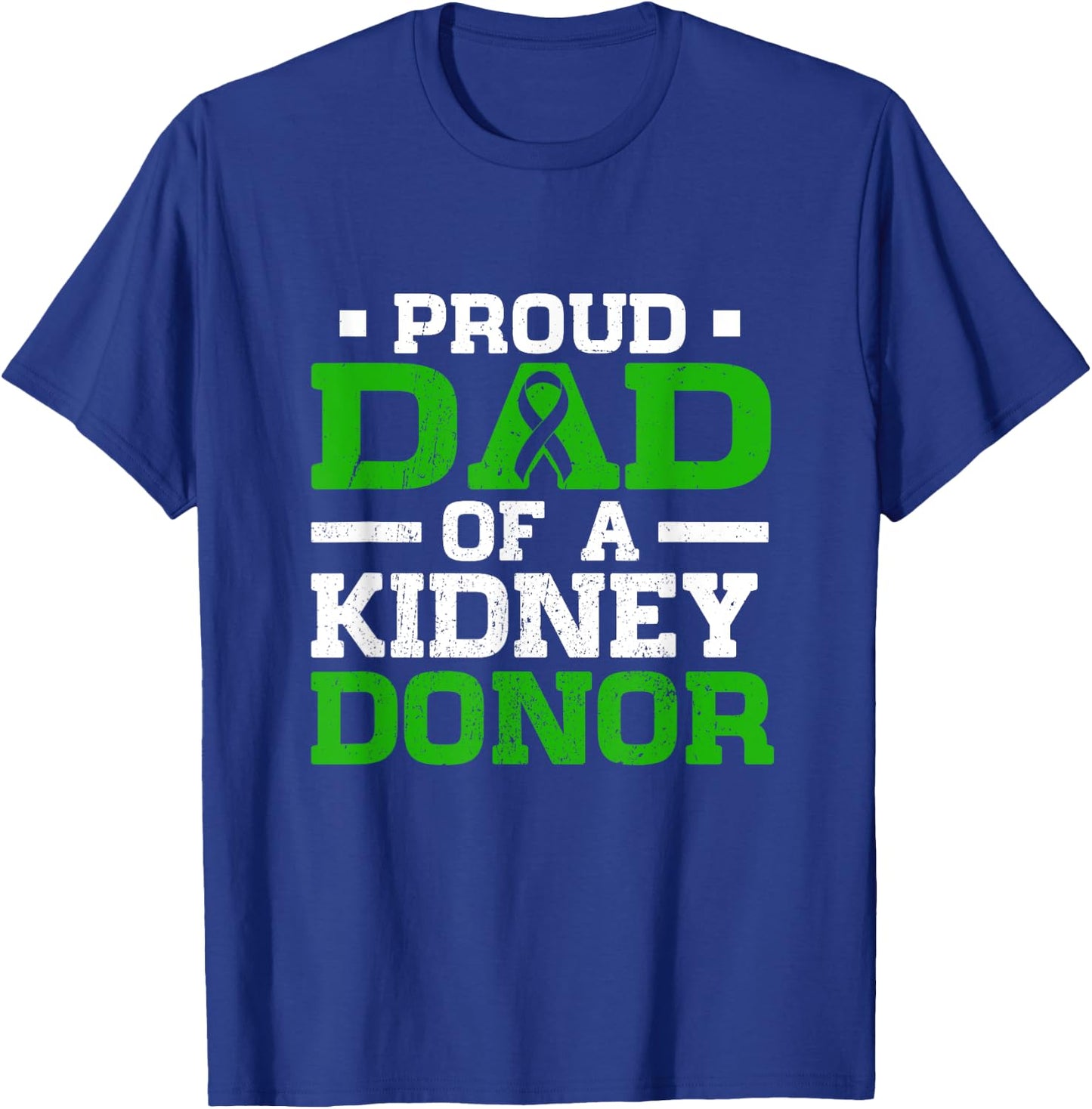 Proud Dad Of A Kidney Donor Father's Day Kidney Awareness T-Shirt - T-Shirt | Royal