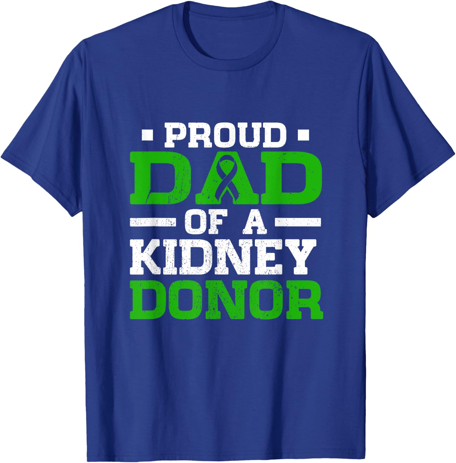Proud Dad Of A Kidney Donor Father's Day Kidney Awareness T-Shirt - T-Shirt | Royal