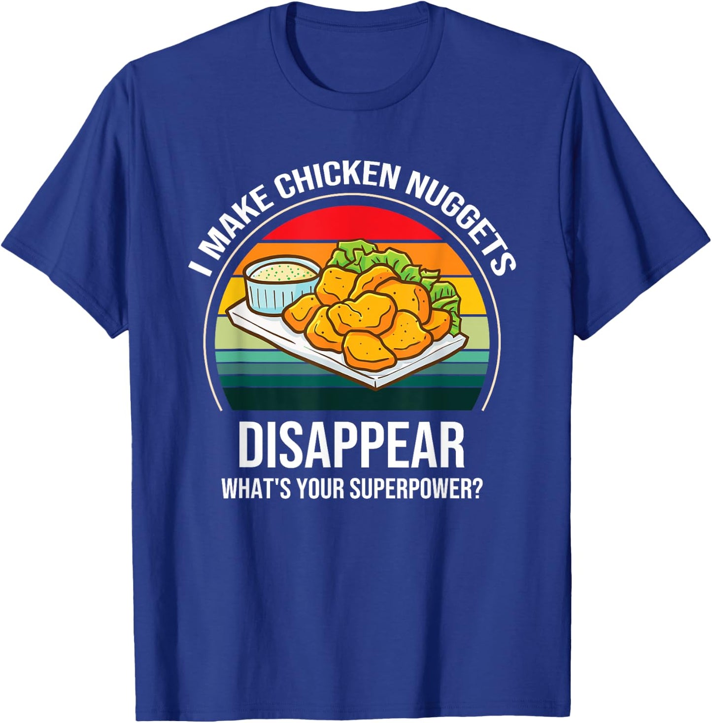 Chicken Nuggets Saying - I Make Chicken Nuggets Disappear T-Shirt - T-Shirt | Royal