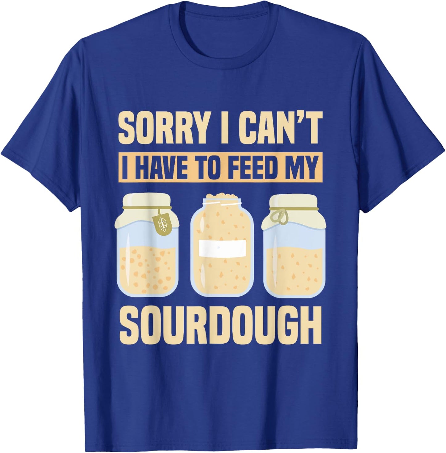 Bread Baking Sourdough Quote Sourdough Starter T-Shirt - T-Shirt | Royal