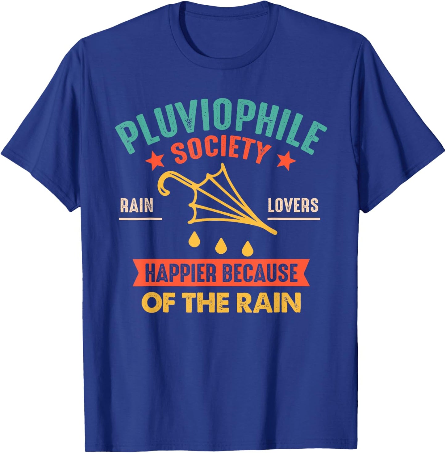 Pluviophile Society Rain Lovers Happier Because Of The Rain T-Shirt - T-Shirt | Royal