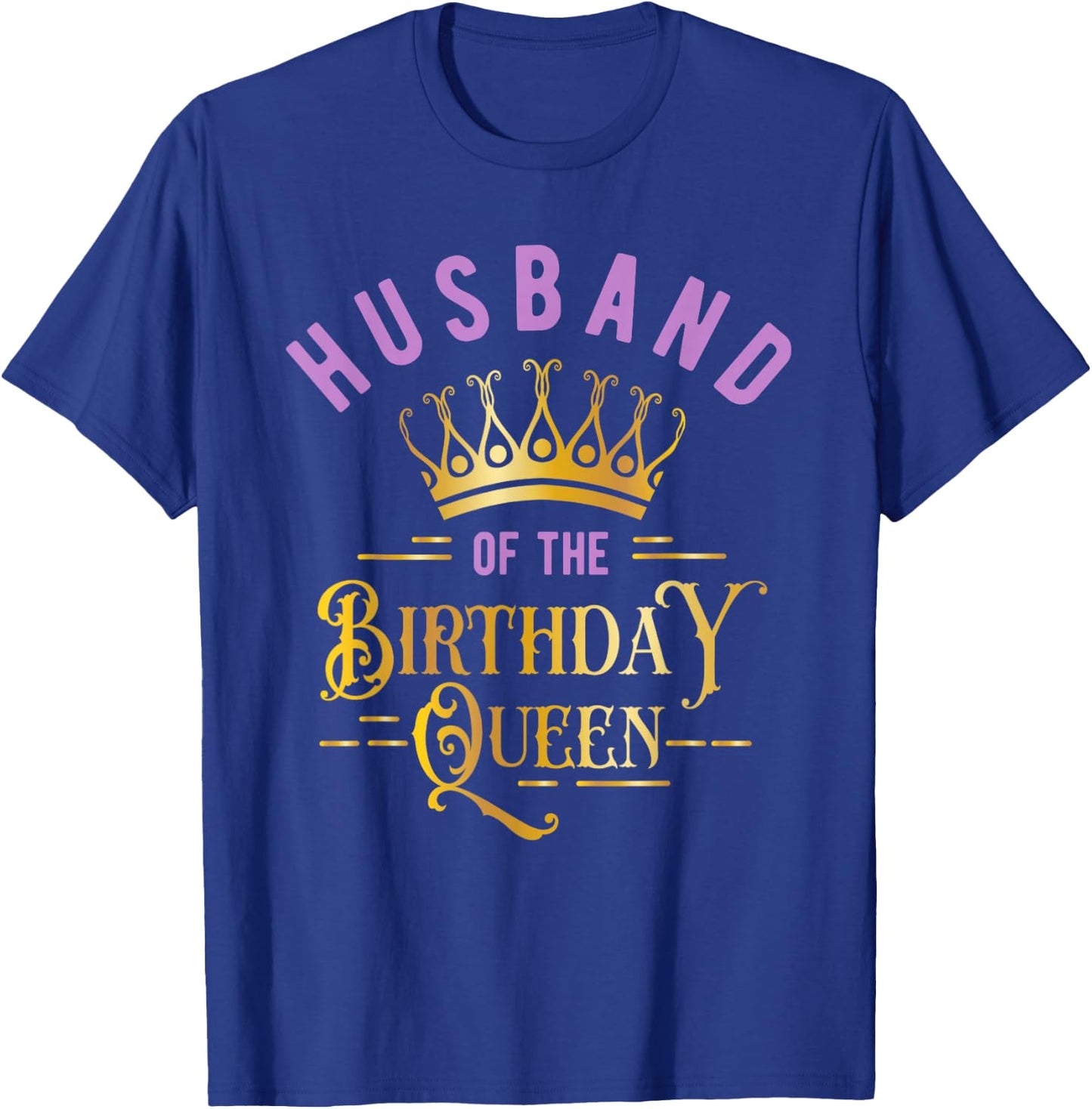 Birthday Party for Queen or Husband of the Birthday Queen T-Shirt - T-Shirt | Royal