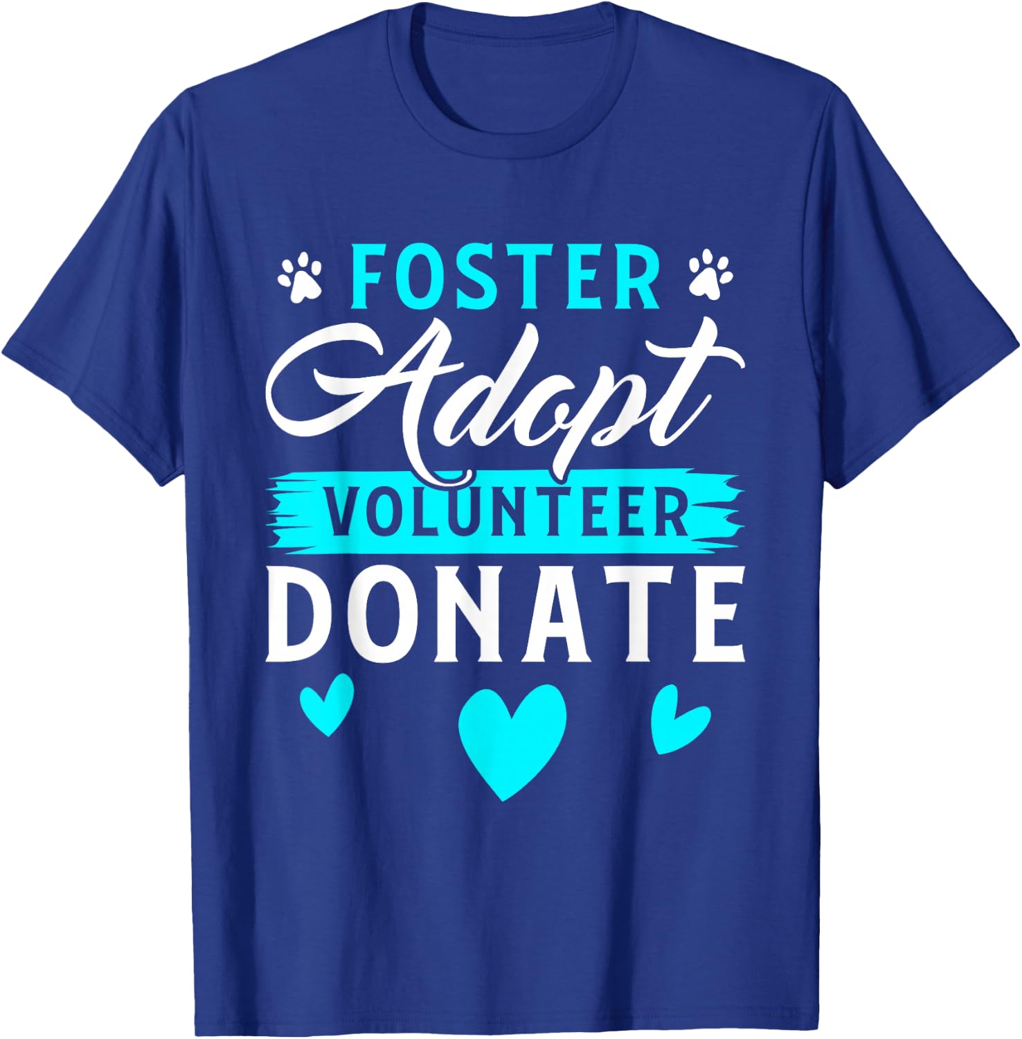 Foster Adopt Volunteer Donate Funny Animal Rescue Foster T-Shirt - T-Shirt | Royal