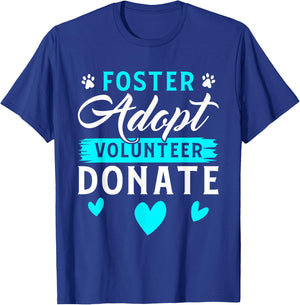 Foster Adopt Volunteer Donate Funny Animal Rescue Foster T-Shirt - T-Shirt | Royal