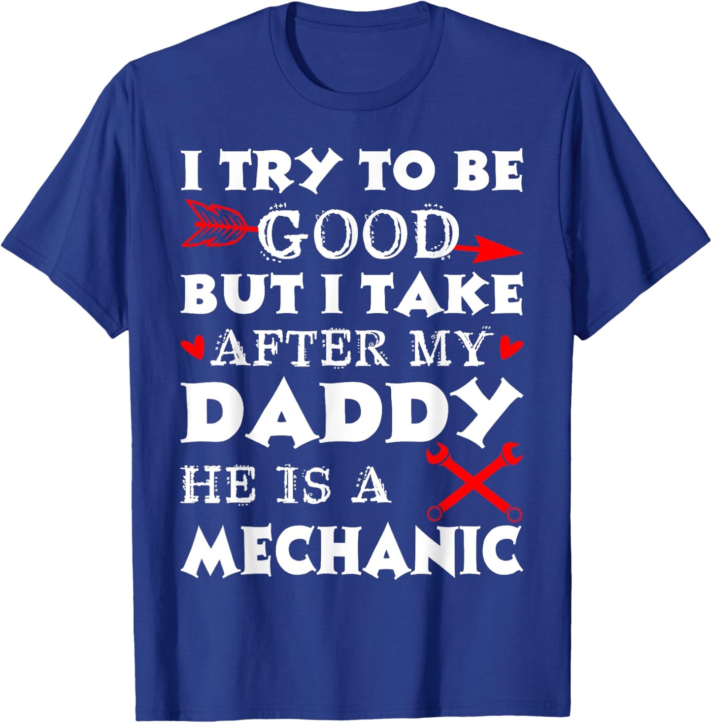 I Take After My Daddy Mechanic Fathers Day Gift T-Shirt - T-Shirt | Royal