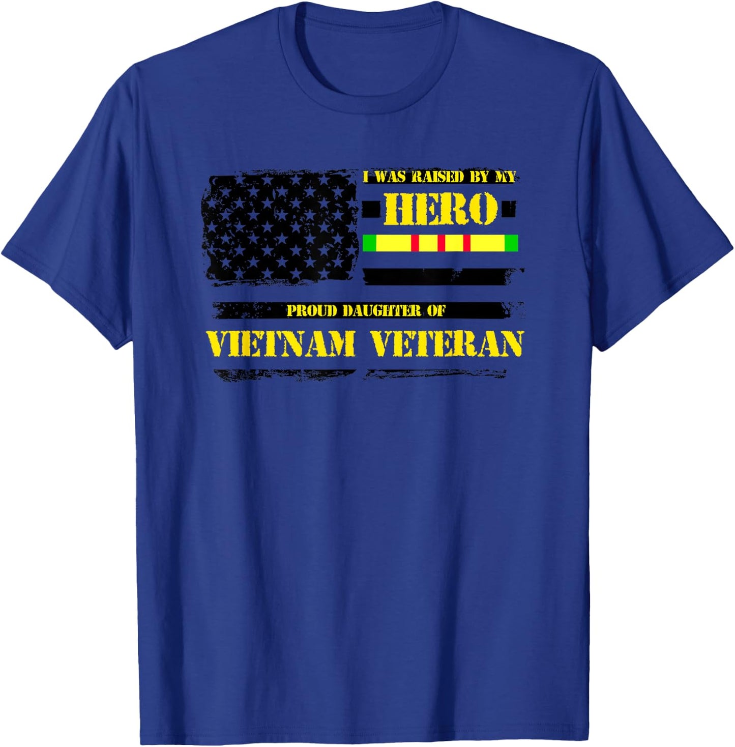 Raised by My Hero Proud Daughter of Vietnam Veteran T-Shirt - T-Shirt | Royal
