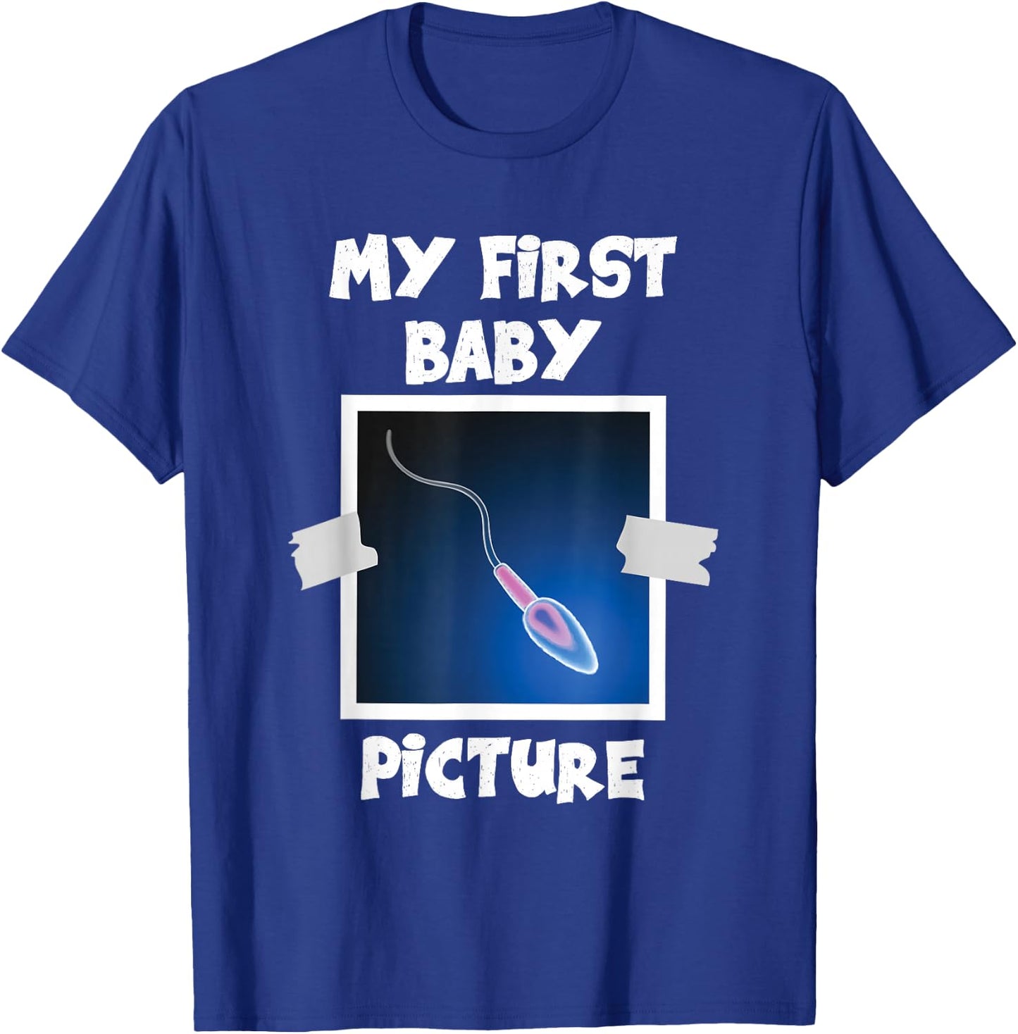 My First Baby Picture Funny Thursday Cum Humorous T-Shirt - T-Shirt | Royal