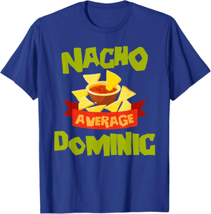 NACHO AVERAGE DOMINIC Funny Birthday Personalized Name Gift T-Shirt - T-Shirt | Royal