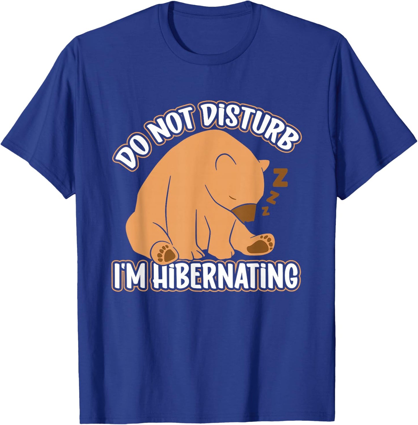 Hibernation I'm Hibernating Funny Sleepy Bear Sleeping T-Shirt - T-Shirt | Royal