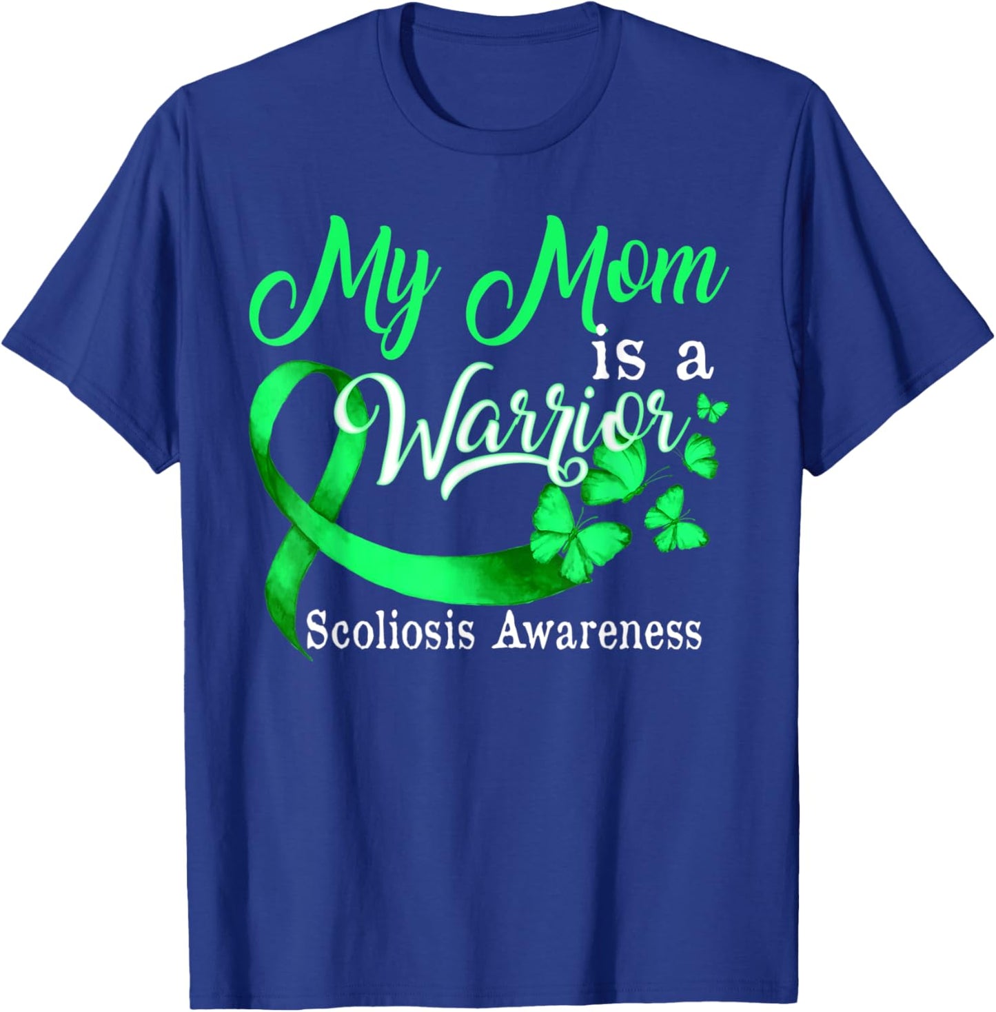 Proud My Mom Scoliosis Warrior Green Ribbon Butterfly T-Shirt - T-Shirt | Royal