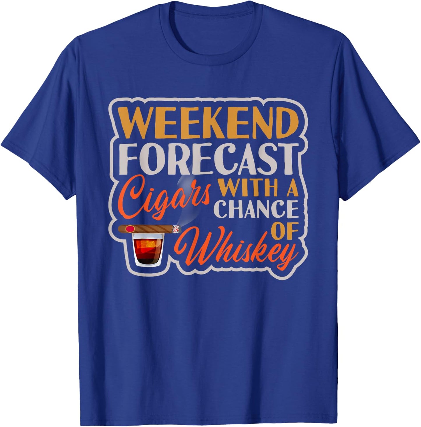 Weekend Forecast Cigars With A Chance Of Whiskey T-Shirt - T-Shirt | Royal