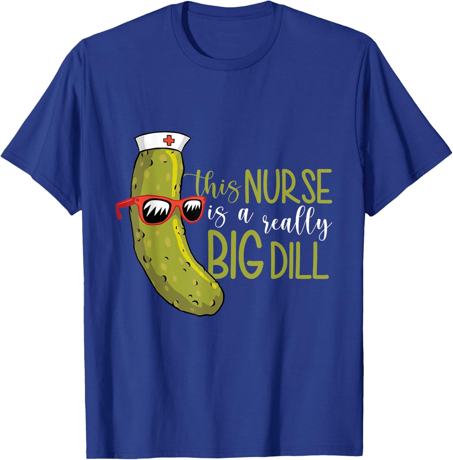 This Nurse Is a Really Big Dill T-Shirt - T-Shirt | Royal