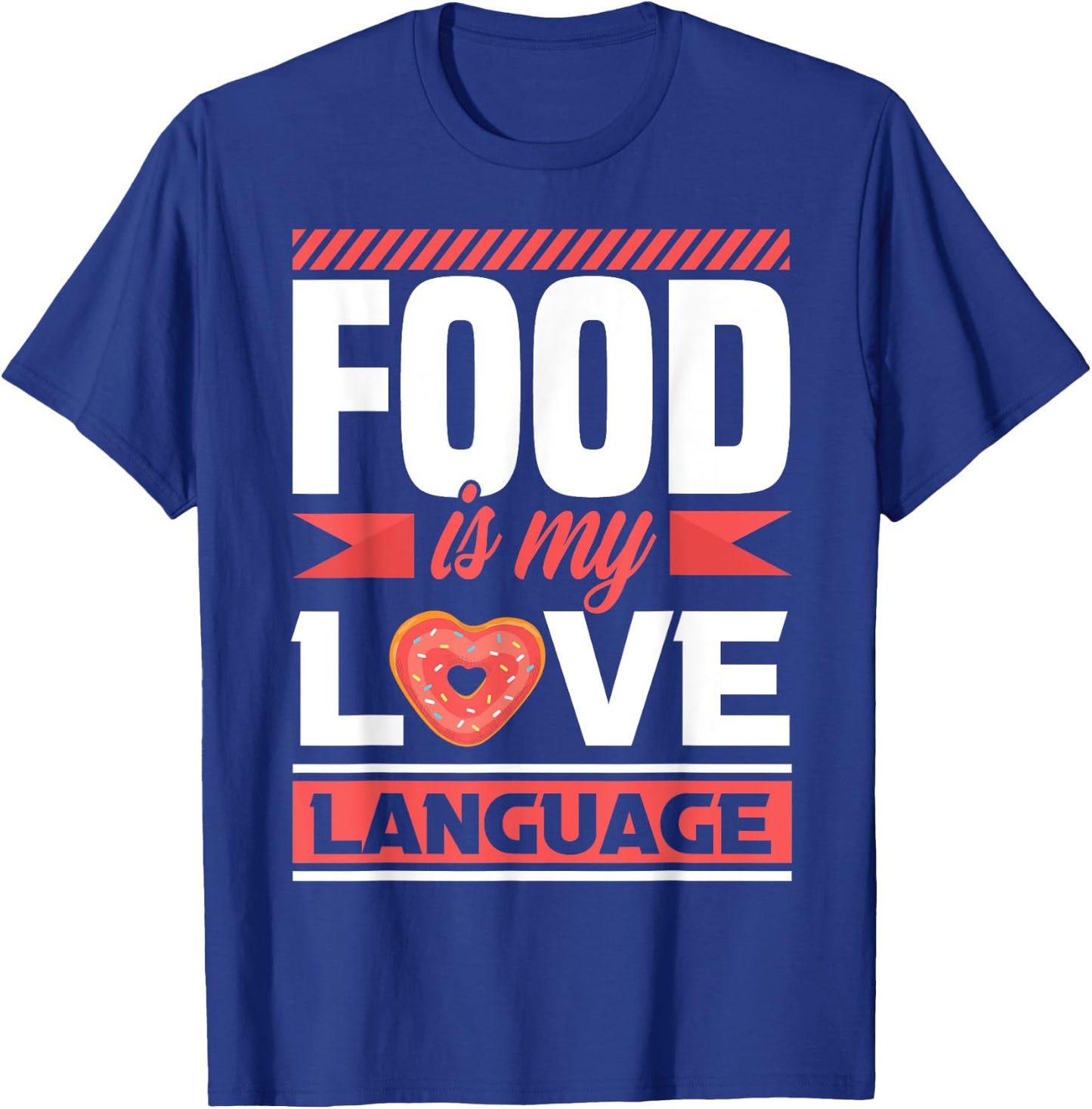 Food is my love language - foodie T-Shirt - T-Shirt | Royal