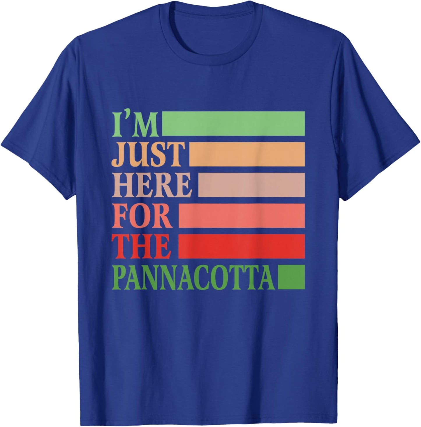 I'm Just Here For The Pannacotta Vintage Funny Italian Food T-Shirt - T-Shirt | Royal