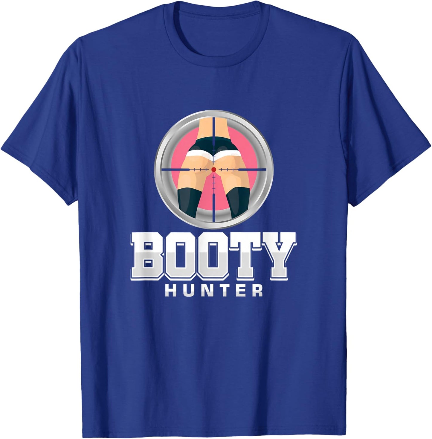 Ass Booties Prey Hunter Lover Booty Joke Men Dude T-Shirt - T-Shirt | Royal