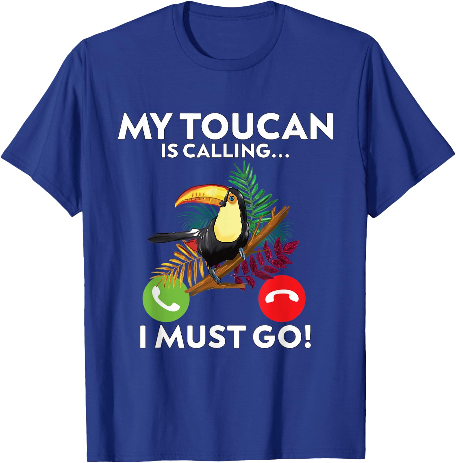 My Toucan is calling and I must go!- funny Toucan T-Shirt - T-Shirt | Royal