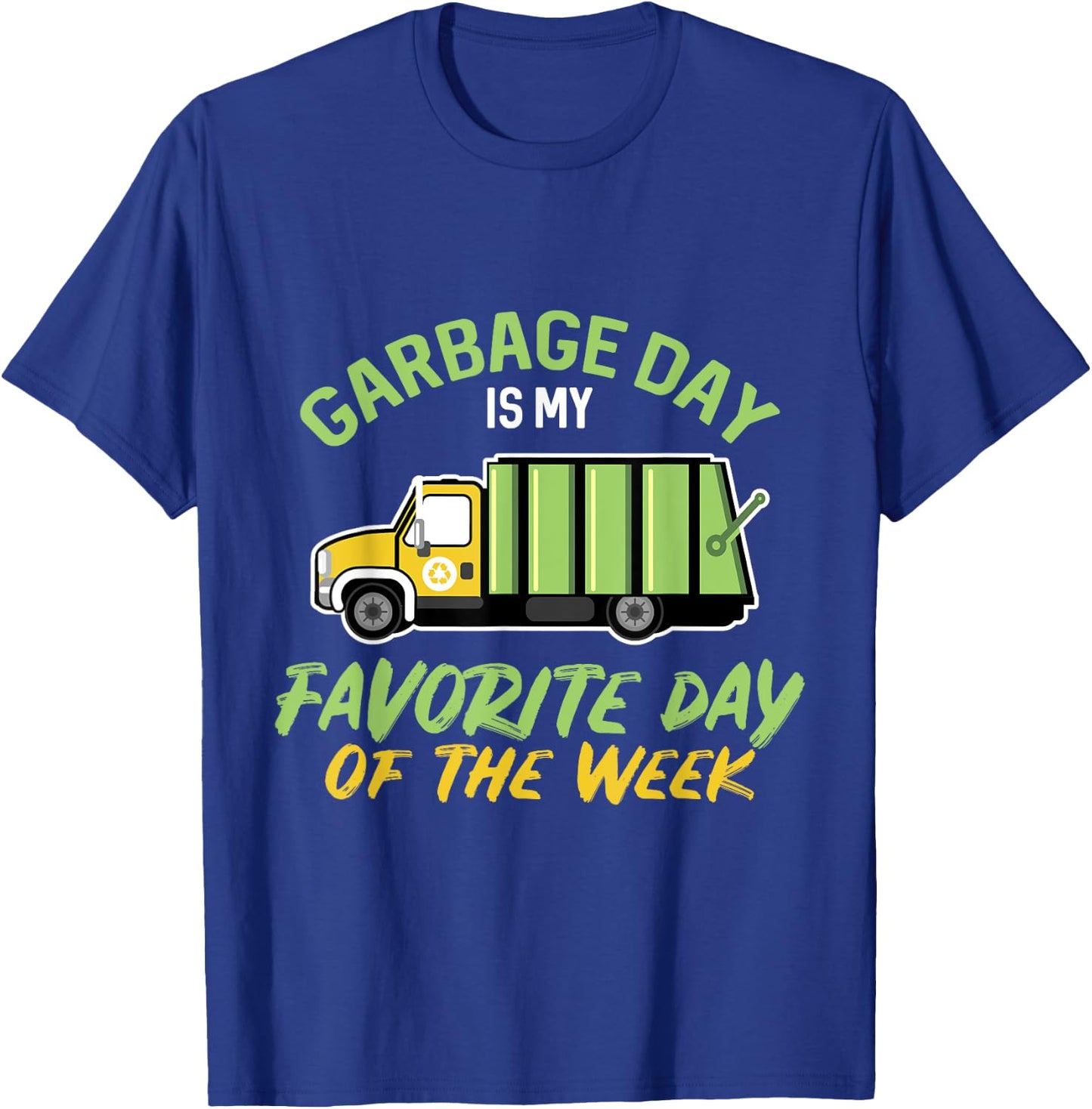 Garbage Day Is My Favorite Day , Garbage Shirt T-Shirt - T-Shirt | Royal