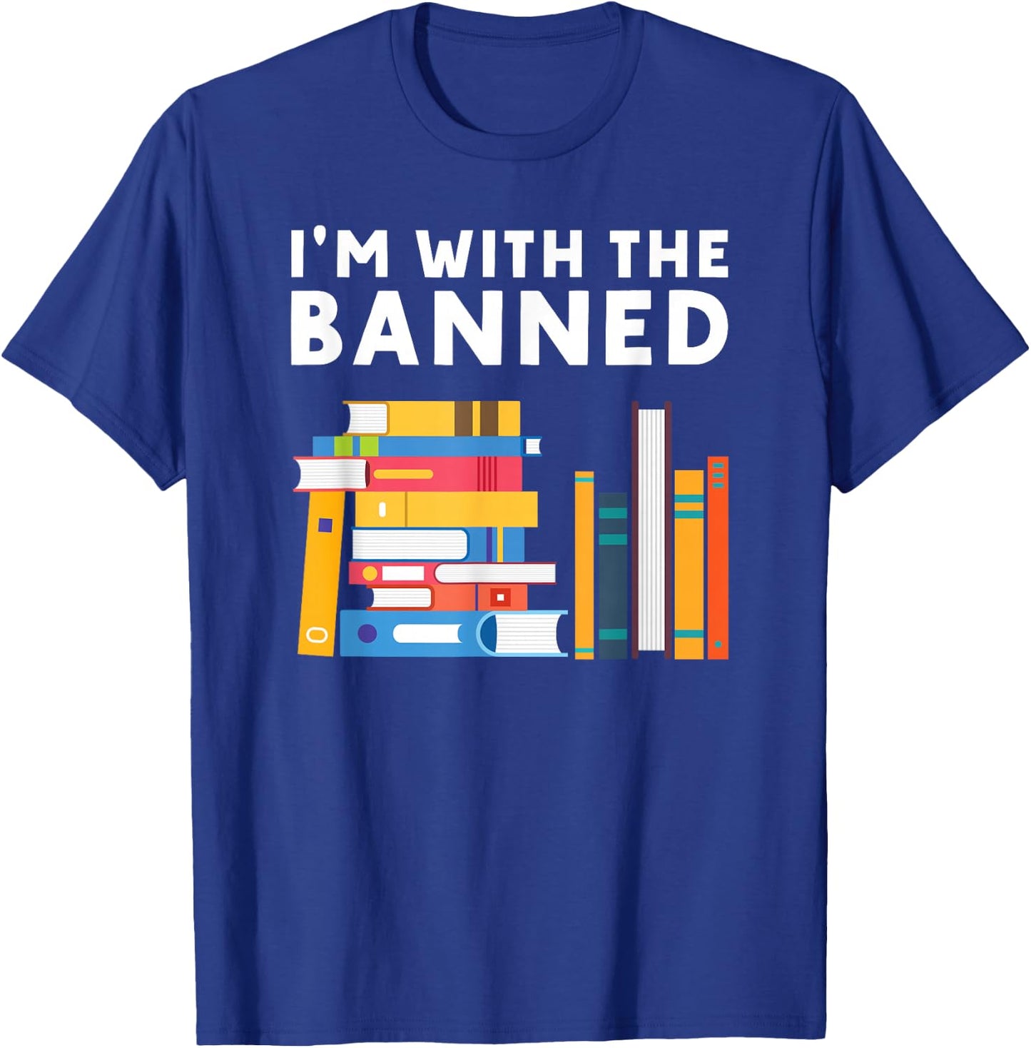 I’m With the Banned Funny Book Lover And Banned Books T-Shirt - T-Shirt | Royal