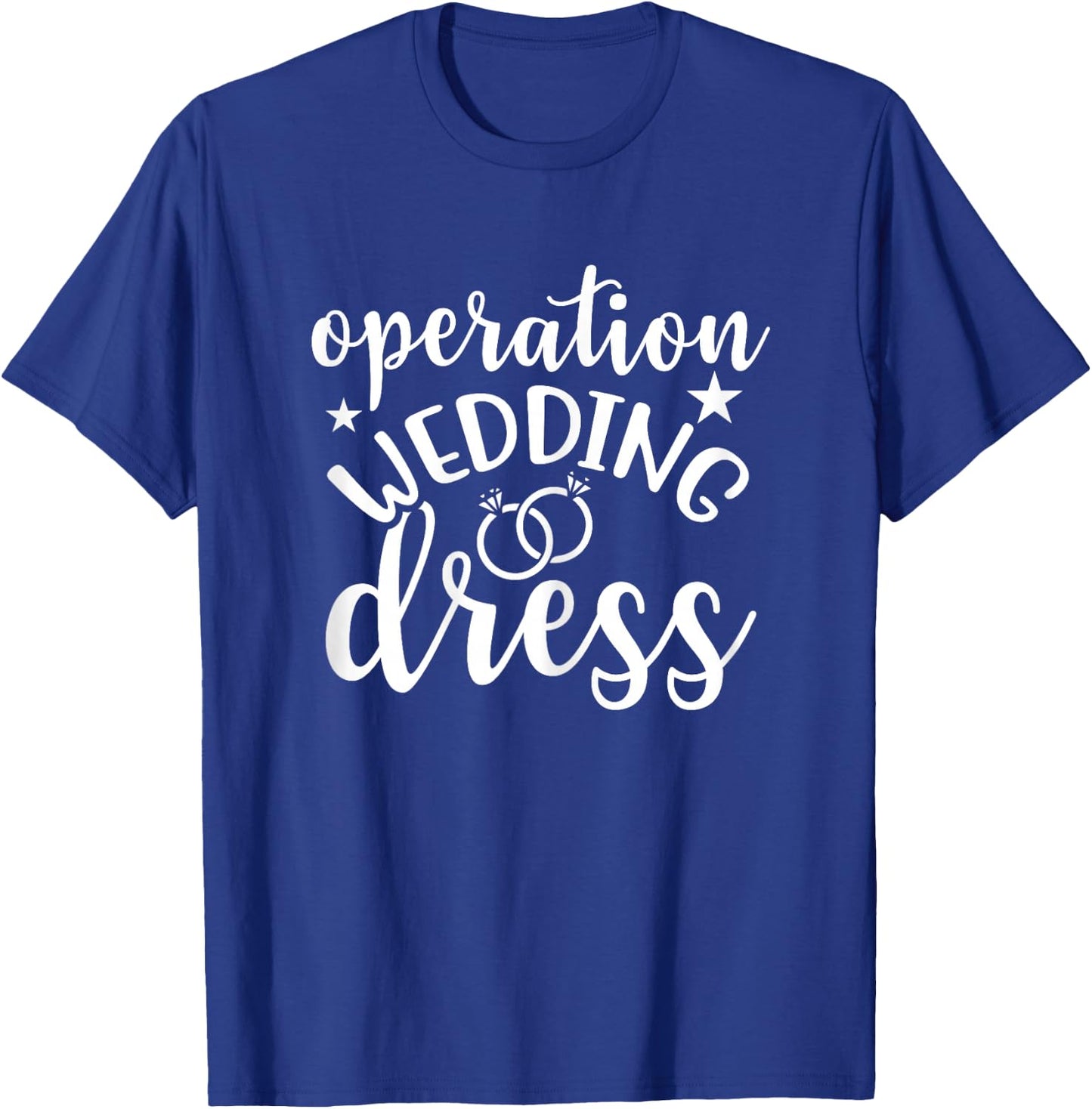 Operation Wedding Dress Matching Wedding Bachelorette Party T-Shirt - T-Shirt | Royal
