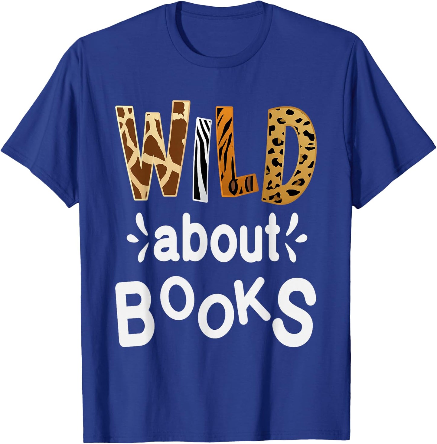 Wild about Books, Library Librarians Book Lover and Reader T-Shirt - T-Shirt | Royal