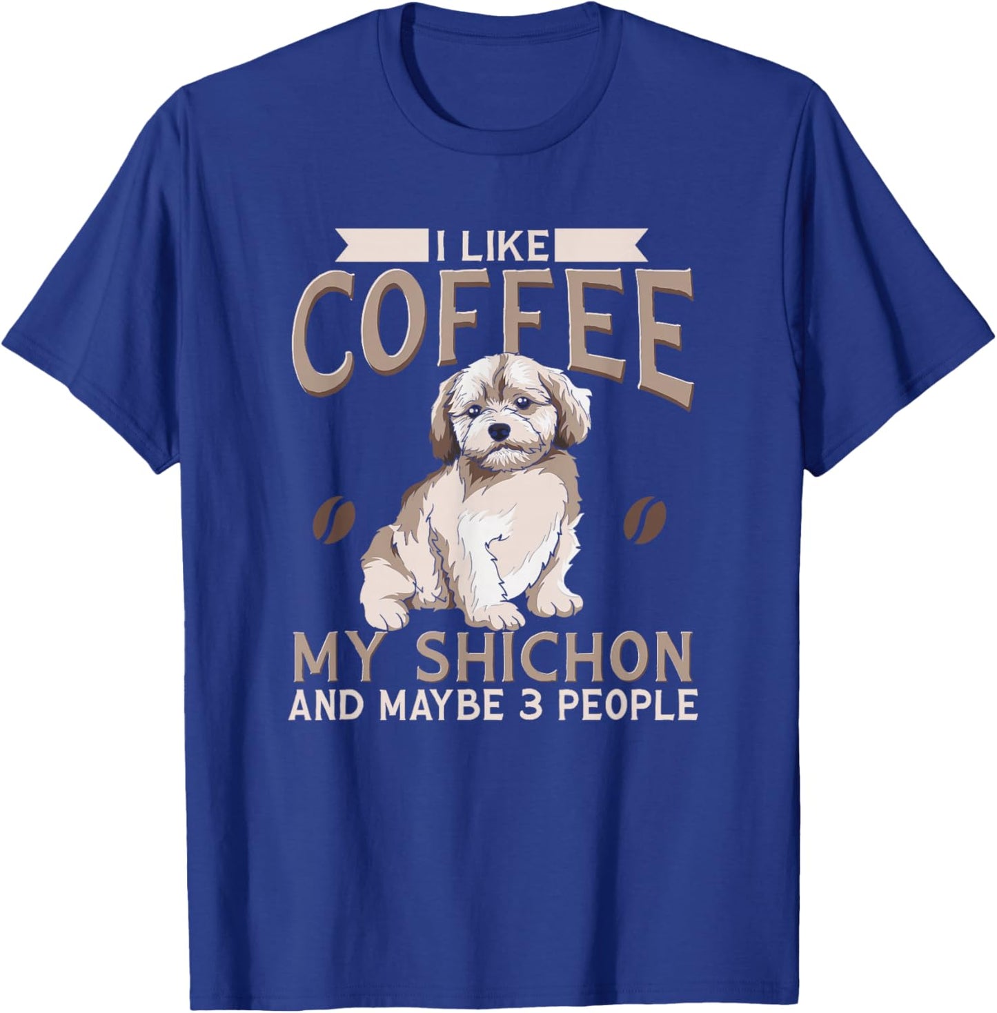 Shichon dog I Like Coffee My Shichon And Maybe 3 People T-Shirt - T-Shirt | Royal