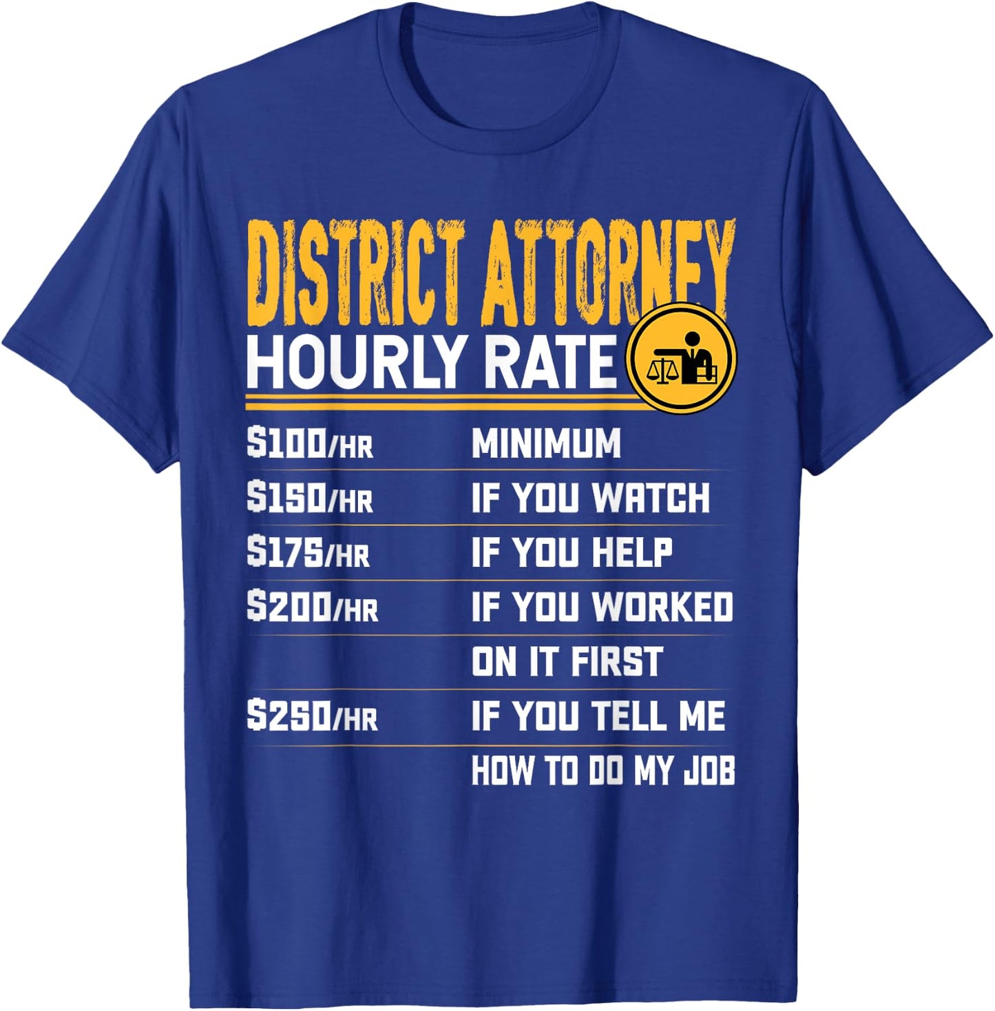 District Attorney Hourly Rate District Lawyer Solicitor T-Shirt - T-Shirt | Royal