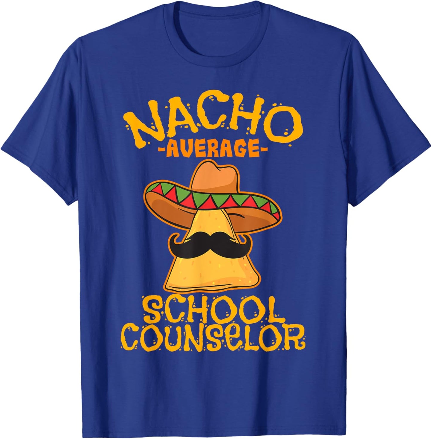 Nacho Average School Counselor Adviser Cinco de Mayo T-Shirt - T-Shirt | Royal