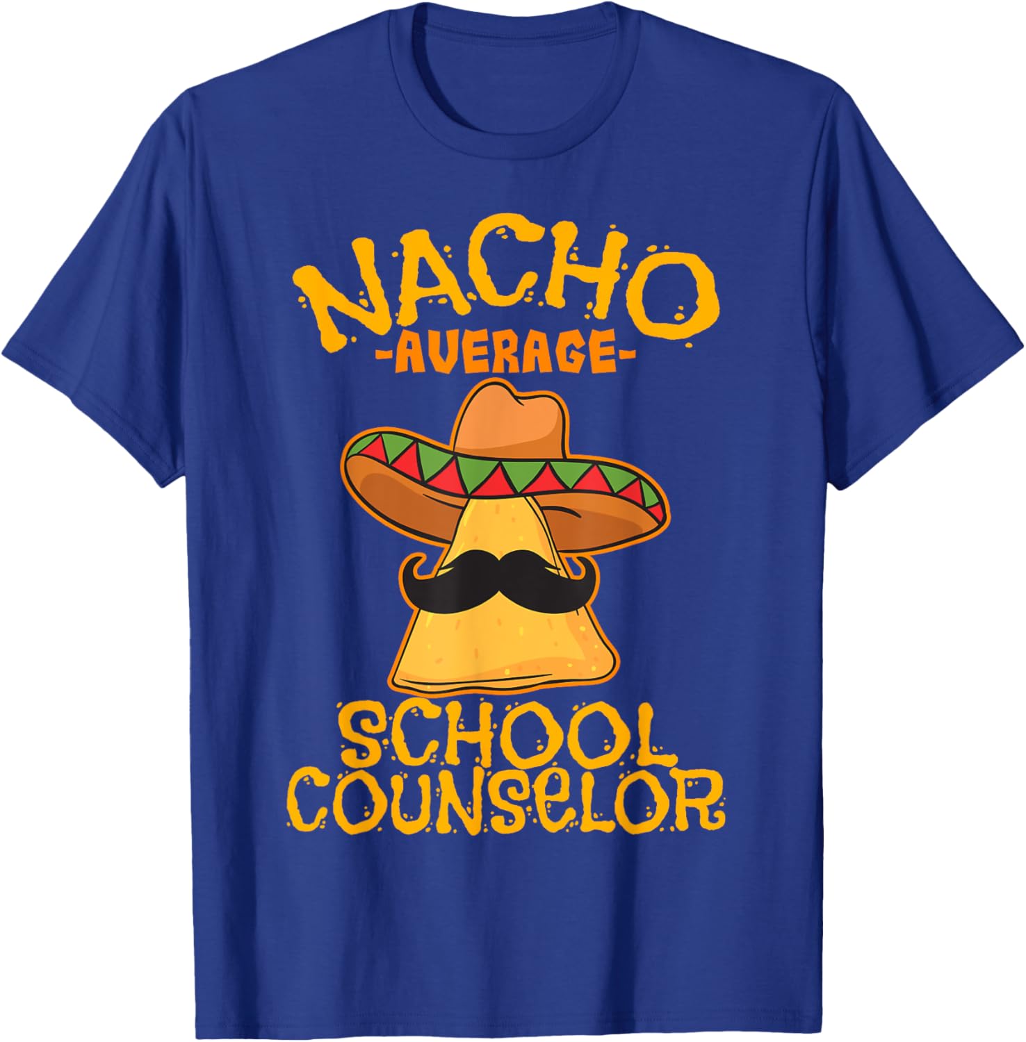 Nacho Average School Counselor Adviser Cinco de Mayo T-Shirt - T-Shirt | Royal