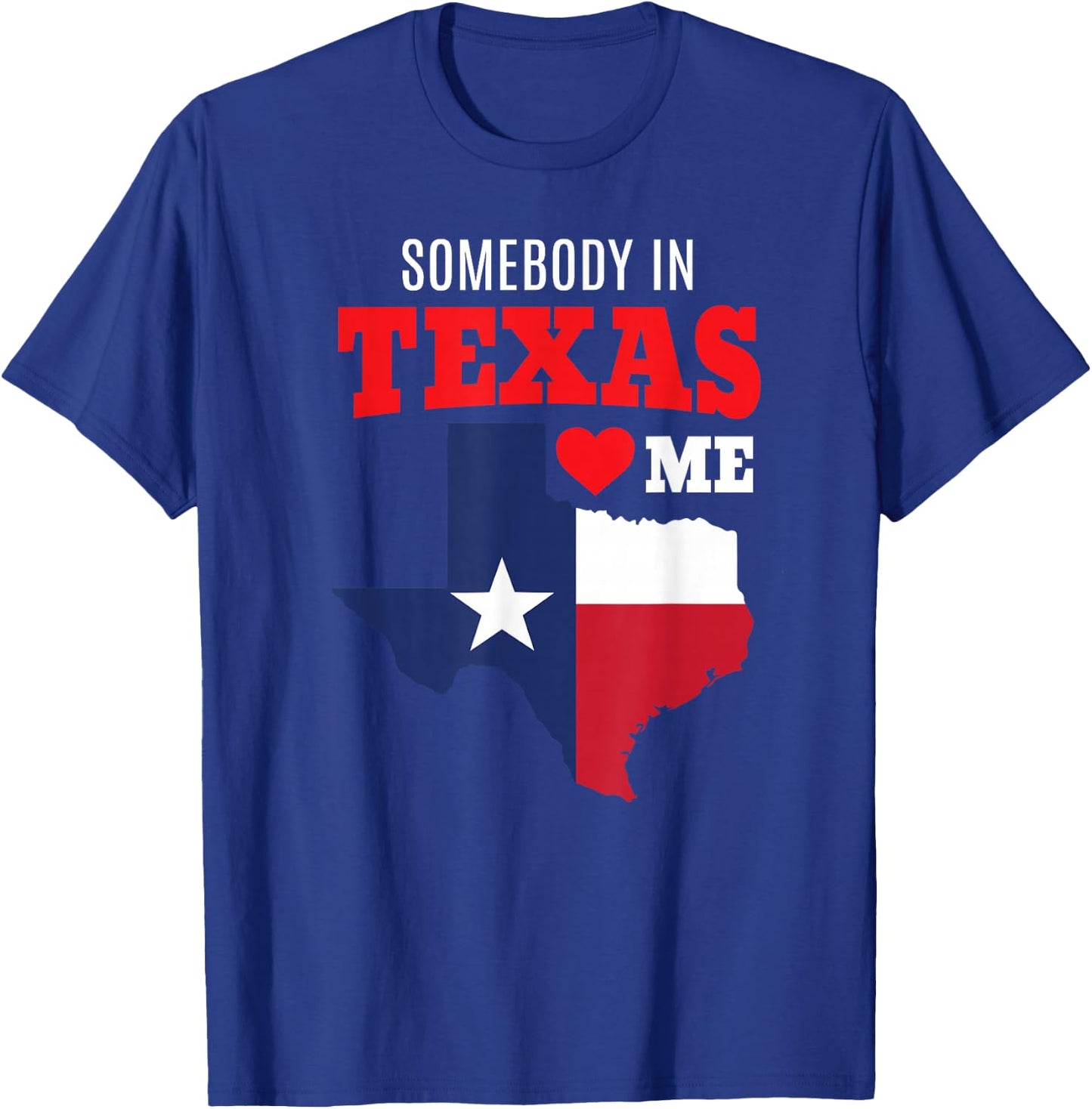 State of Texas Somebody Loves Me Souvenir Gift TX Ya'll Art T-Shirt - T-Shirt | Royal