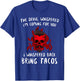 The Devil Whispered Bring Tacos Funny Latin Funny Taco Quote T-Shirt - T-Shirt | Royal