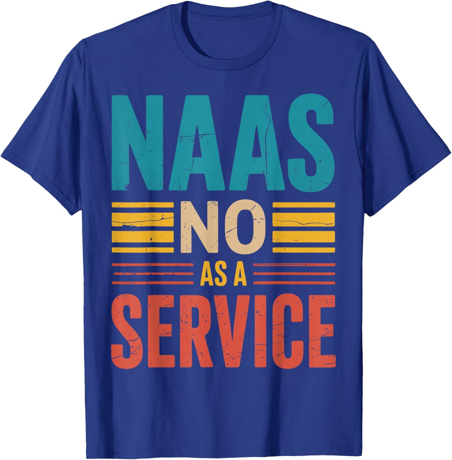 Naas No As A Service T-Shirt - T-Shirt | Royal