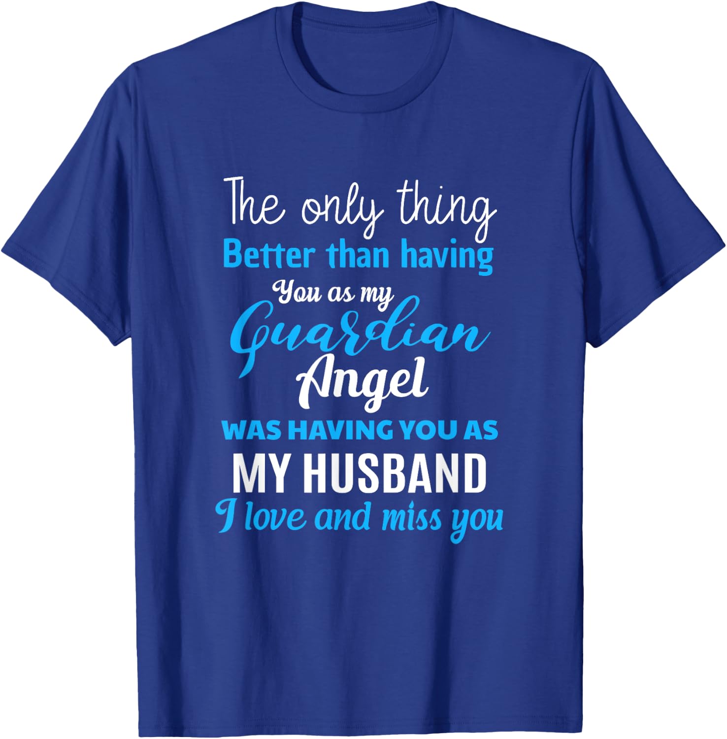 My Guardian Angel Was Having You As My Husband Memorial T-Shirt - T-Shirt | Royal